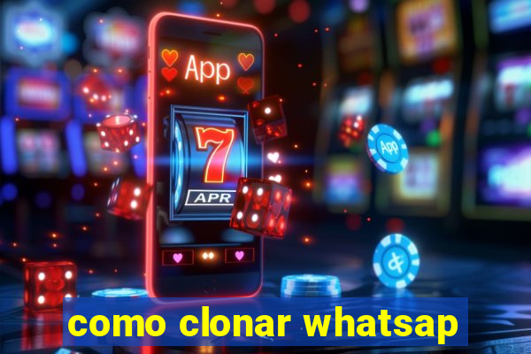 como clonar whatsap